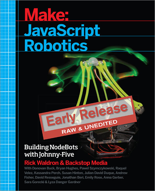 Make: JavaScript Robotics: Building NodeBots with Raspberry Pi, Arduino, and BeagleBone por Backstop Media, Rick Waldron e outros